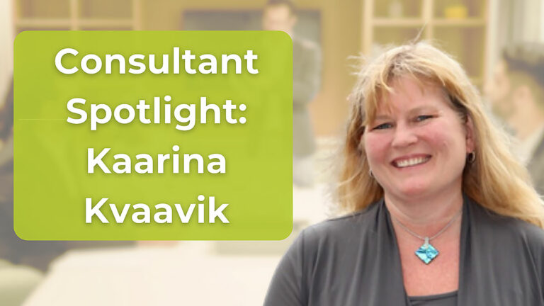 Consultant Spotlight - Kaarina Kvaavik